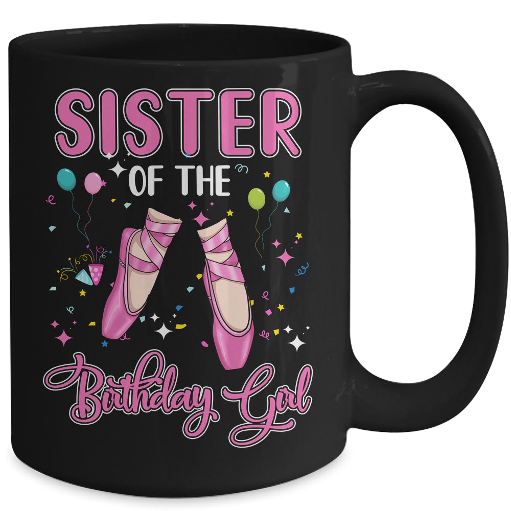 Sister Of The Birthday Ballerina Girl Party Ballet Dancer Mug | siriusteestore