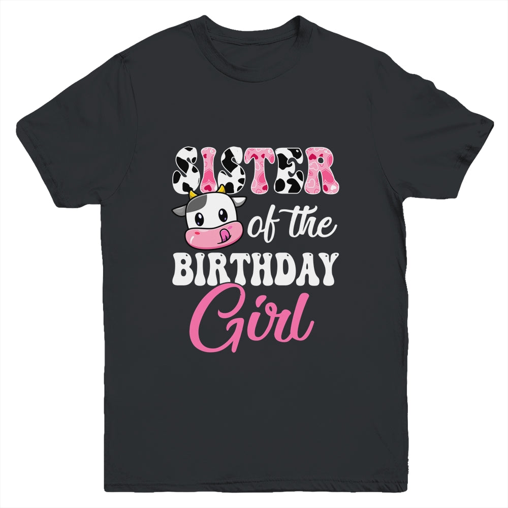 Sister Of The Birthday Girl Farm Cow 1st Birthday Girl Youth Shirt | siriusteestore