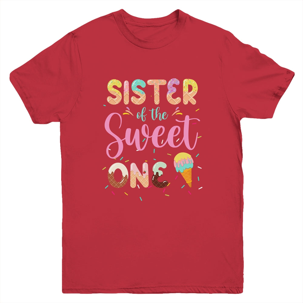 Sister Of The Sweet One Ice Cream 1st First Birthday Family Youth Shirt | siriusteestore