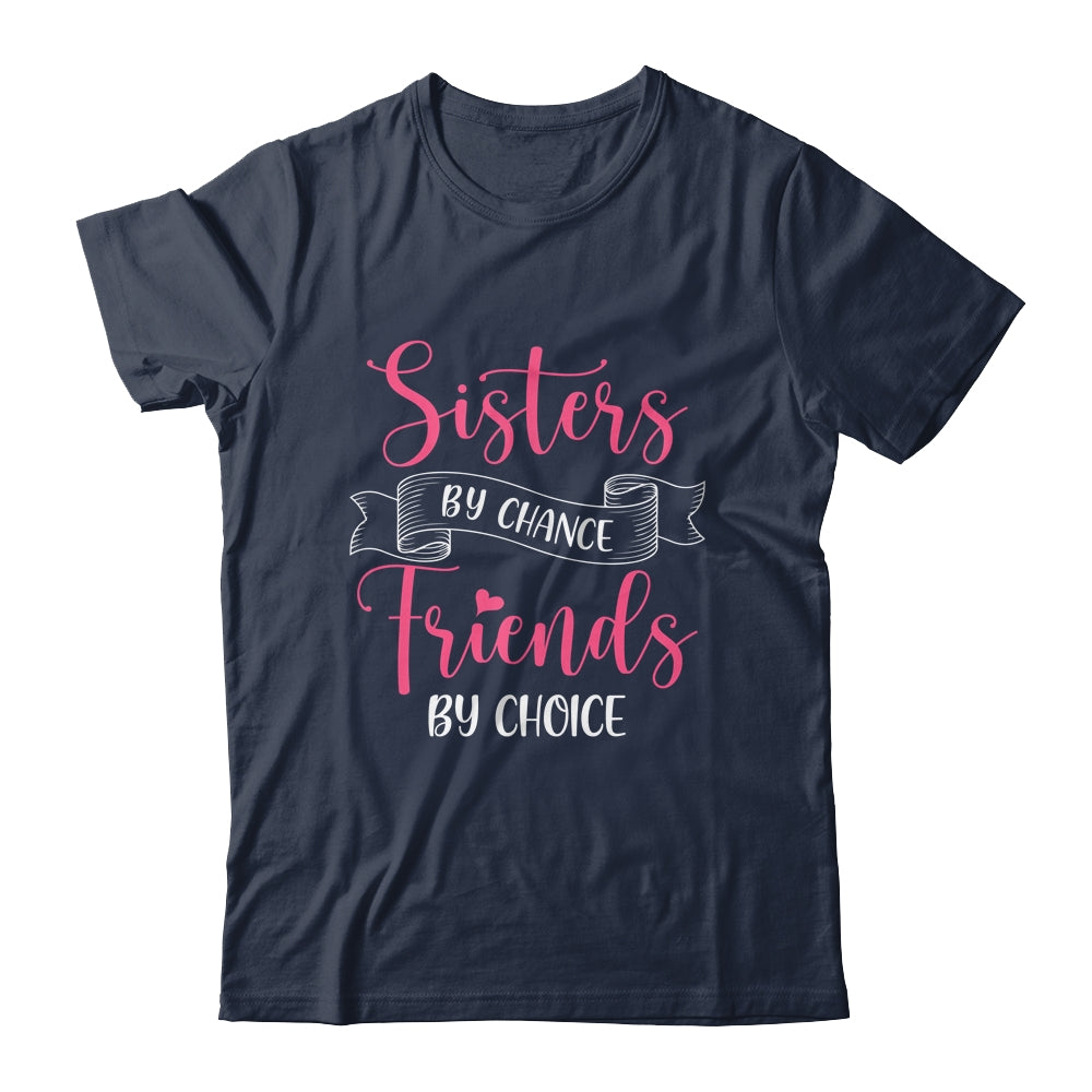 Sisters By Chance Friends By Choice Shirt & Tank Top | siriusteestore