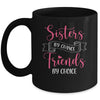 Sisters By Chance Friends By Choice Mug | siriusteestore