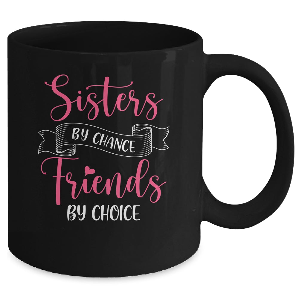 Sisters By Chance Friends By Choice Mug | siriusteestore