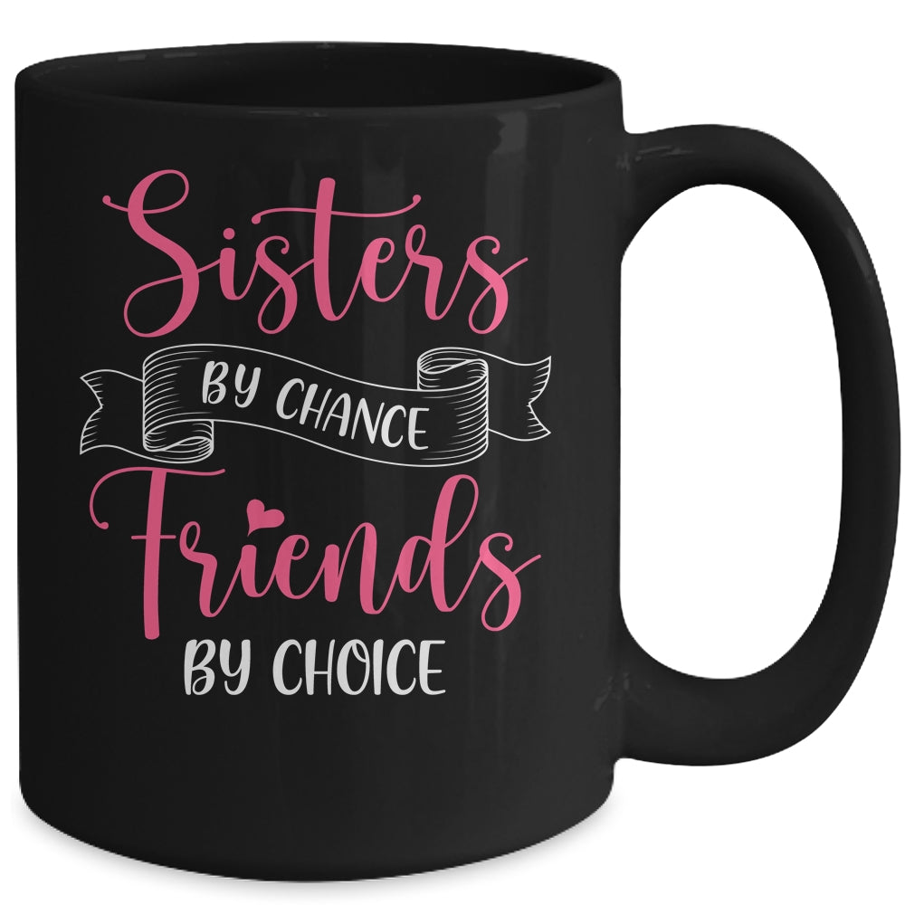 Sisters By Chance Friends By Choice Mug | siriusteestore