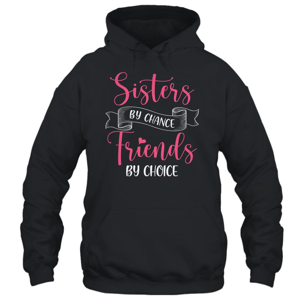 Sisters By Chance Friends By Choice Shirt & Tank Top | siriusteestore