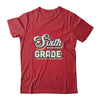 Sixth Grade Teacher Retro Vintage 6th Grade Teacher Team Shirt & Hoodie | siriusteestore