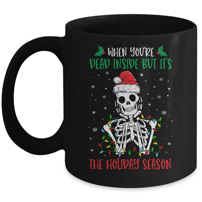 Skeleton When You're Dead Inside But It's The Holiday Season Mug | siriusteestore