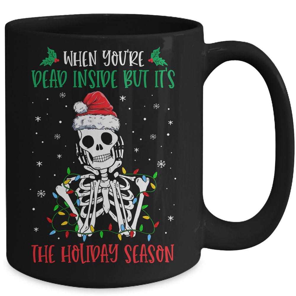 Skeleton When You're Dead Inside But It's The Holiday Season Mug | siriusteestore