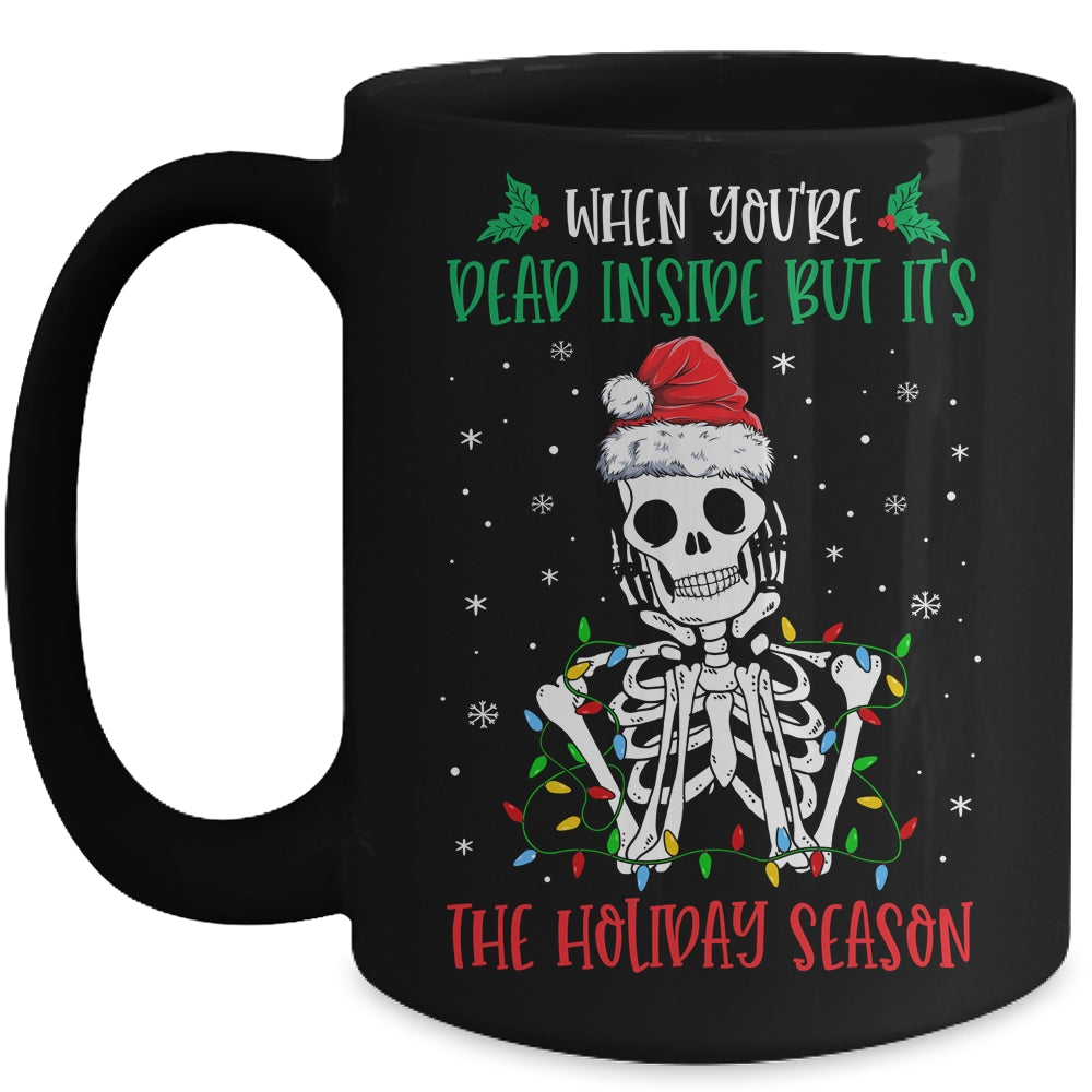 Skeleton When You're Dead Inside But It's The Holiday Season Mug | siriusteestore