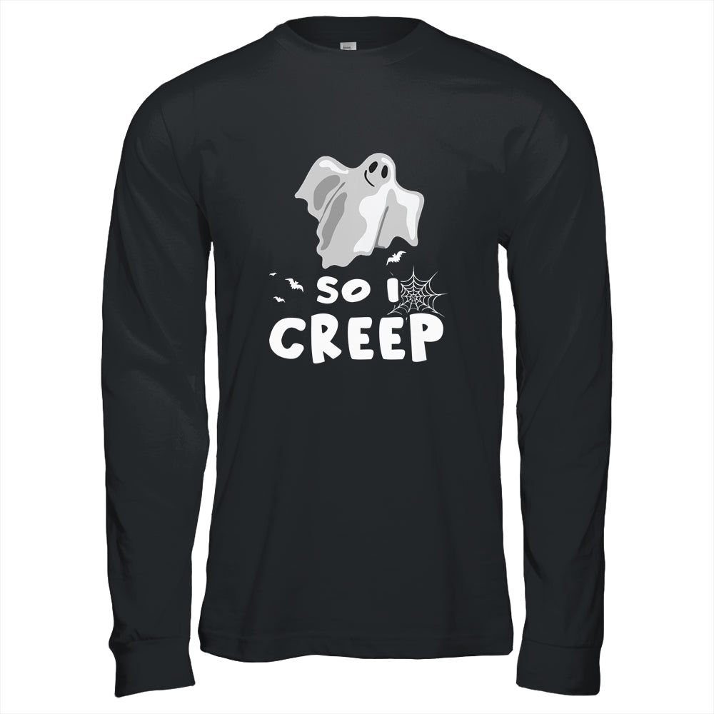 So I Creep Ghost Funny Halloween Shirt & Hoodie | siriusteestore