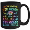 So Long 5th Grade 6th Grade Here I Come Graduation Mug | siriusteestore