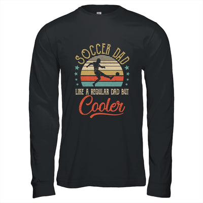 Soccer Dad Like A Regular Dad Cooler Vintage Fathers Day Shirt & Hoodie | siriusteestore