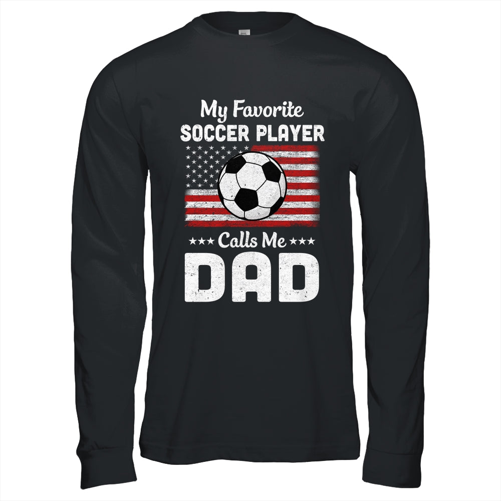 Soccer Dad My Favorite Soccer Player Calls Me Dad Shirt & Hoodie | siriusteestore