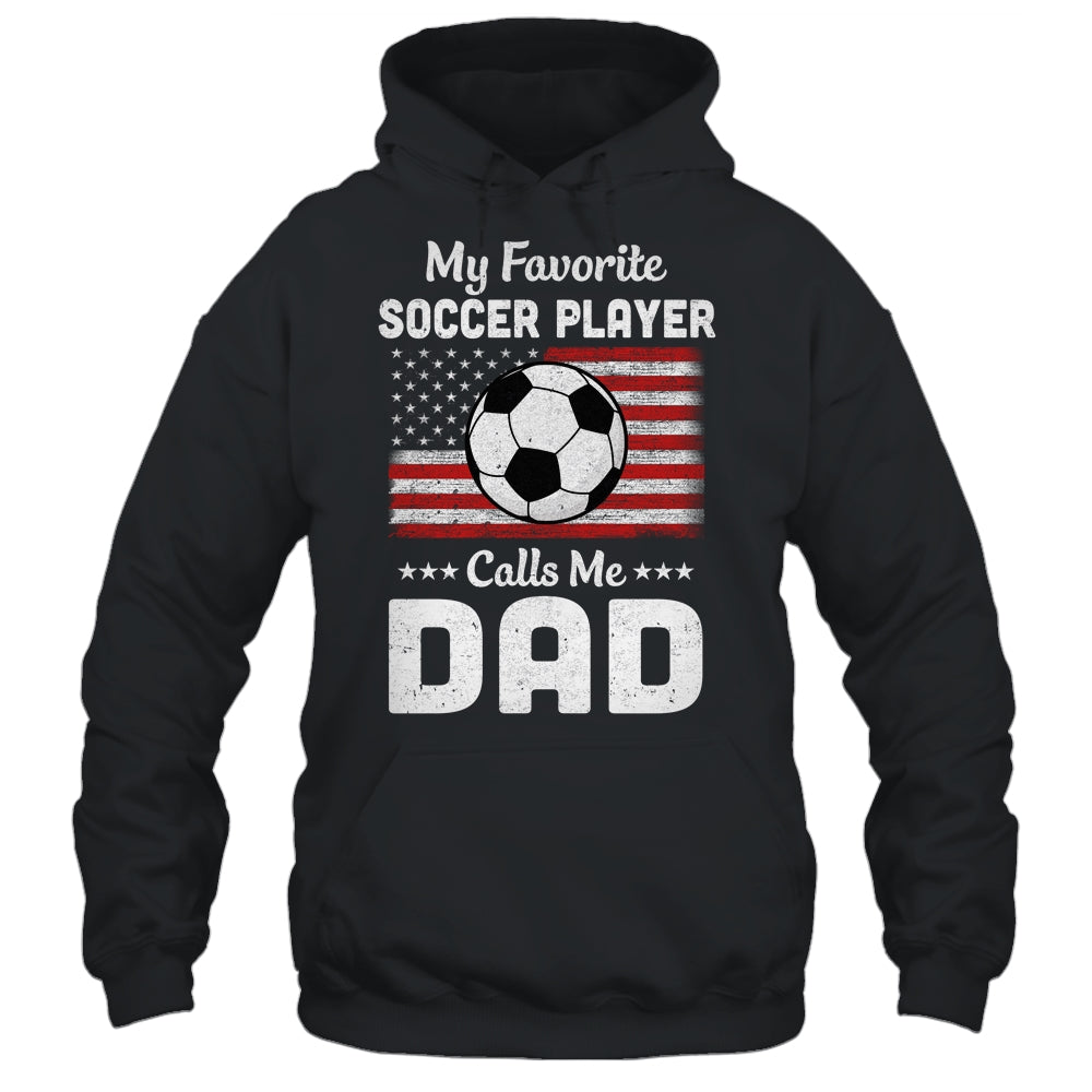 Soccer Dad My Favorite Soccer Player Calls Me Dad Shirt & Hoodie | siriusteestore