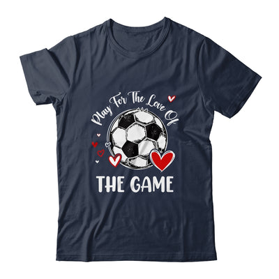 Soccer Play For The Love Of The Game Shirt & Tank Top | siriusteestore
