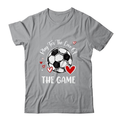 Soccer Play For The Love Of The Game Shirt & Tank Top | siriusteestore