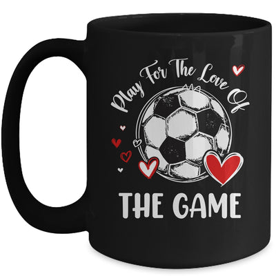 Soccer Play For The Love Of The Game Mug | siriusteestore