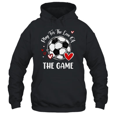Soccer Play For The Love Of The Game Shirt & Tank Top | siriusteestore