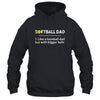 Softball Dad Like A Baseball But With Bigger Balls Shirt & Hoodie | Siriustee.com