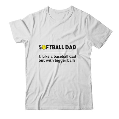 Softball Like A Baseball But With Bigger Balls Father's Day Shirt & Hoodie | Siriustee.com