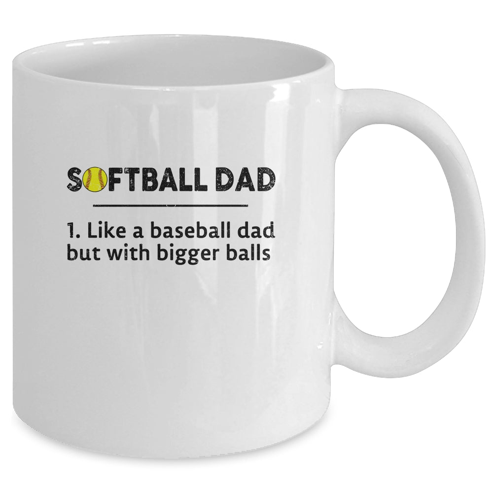 Softball Like A Baseball But With Bigger Balls Father's Day Mug | siriusteestore