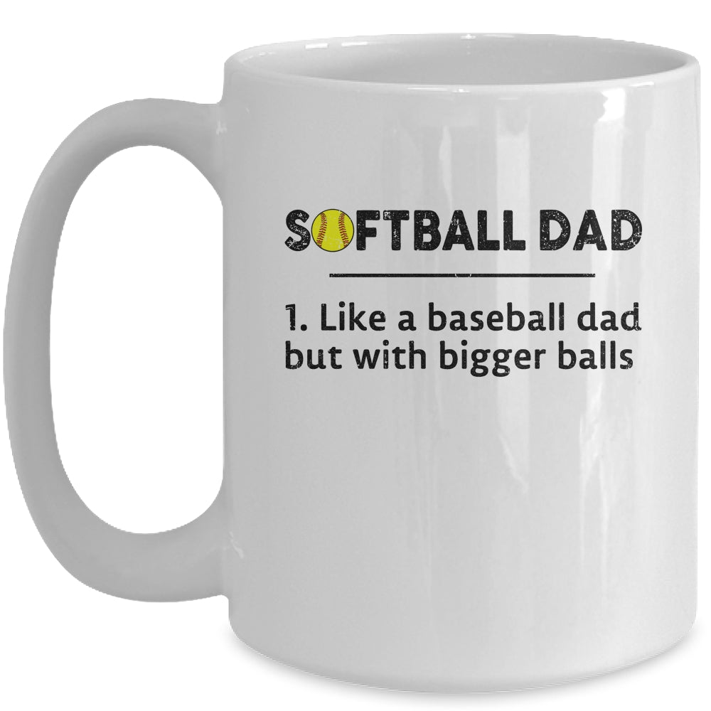 Softball Like A Baseball But With Bigger Balls Father's Day Mug | siriusteestore