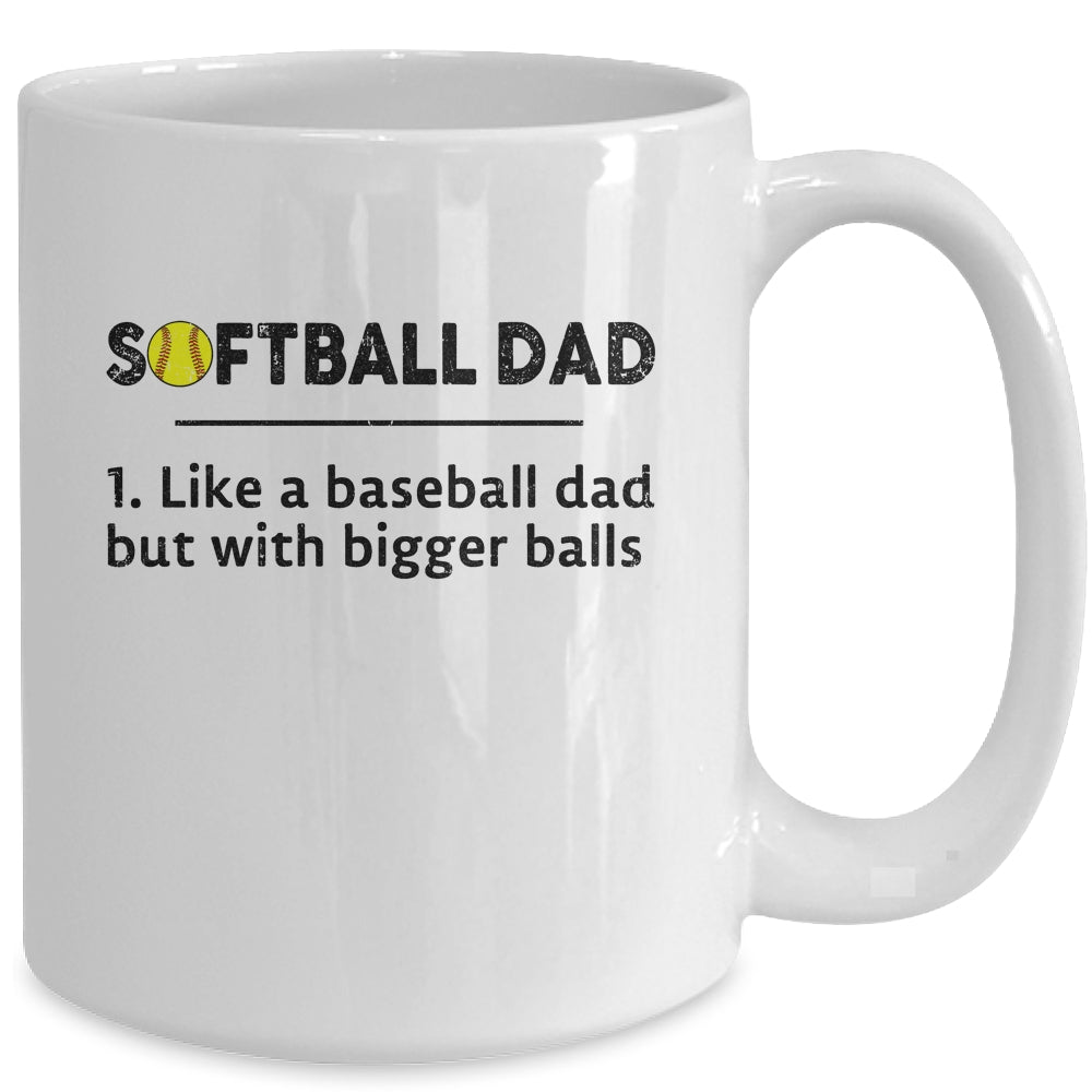 Softball Like A Baseball But With Bigger Balls Father's Day Mug | siriusteestore