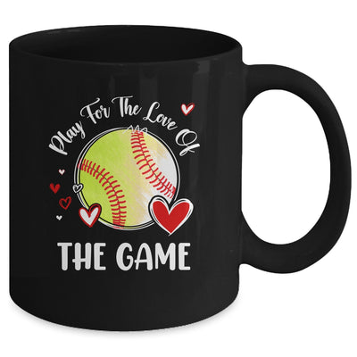Softball Play For The Love Of The Game Mug | siriusteestore