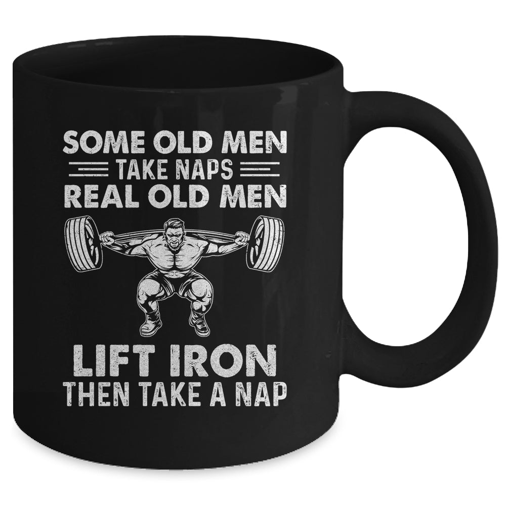 Some Old Men Take Naps Real Old Men Funny Weight Lifting Mug | siriusteestore