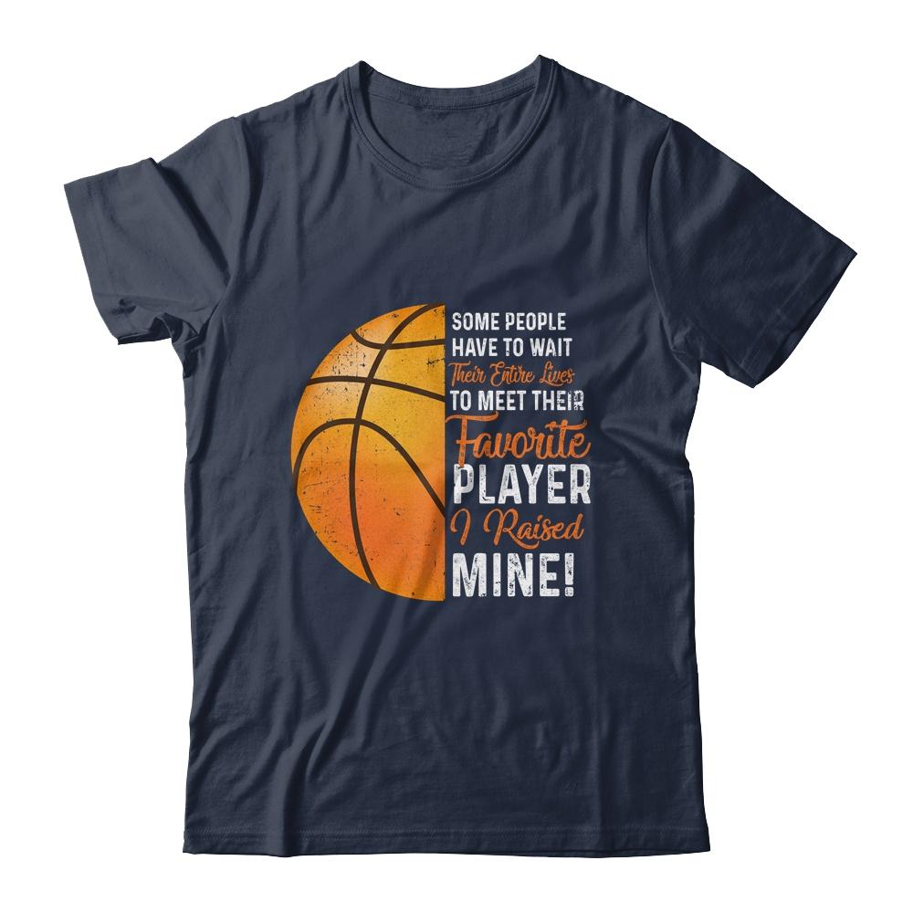 Some People Have To Wait Their Entire Lives Basketball Player Shirt & Hoodie | Siriustee.com