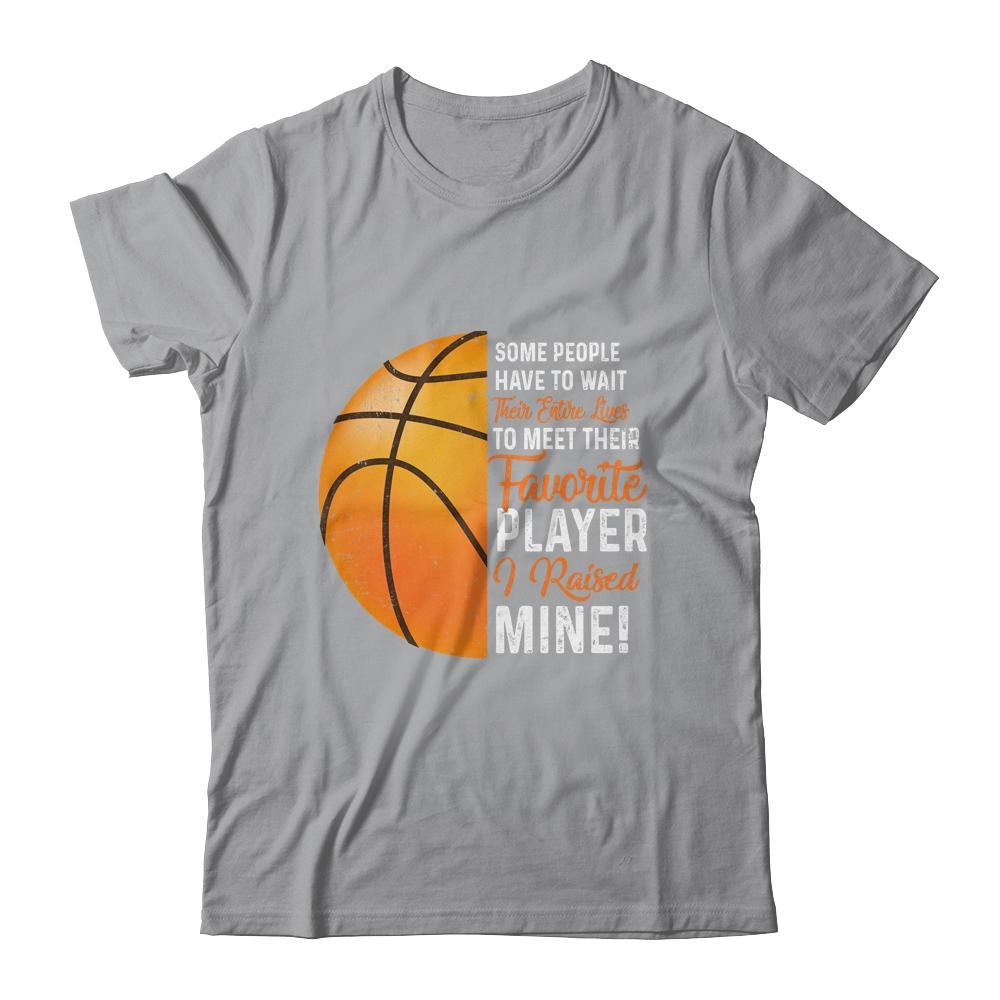 Some People Have To Wait Their Entire Lives Basketball Player Shirt & Hoodie | Siriustee.com