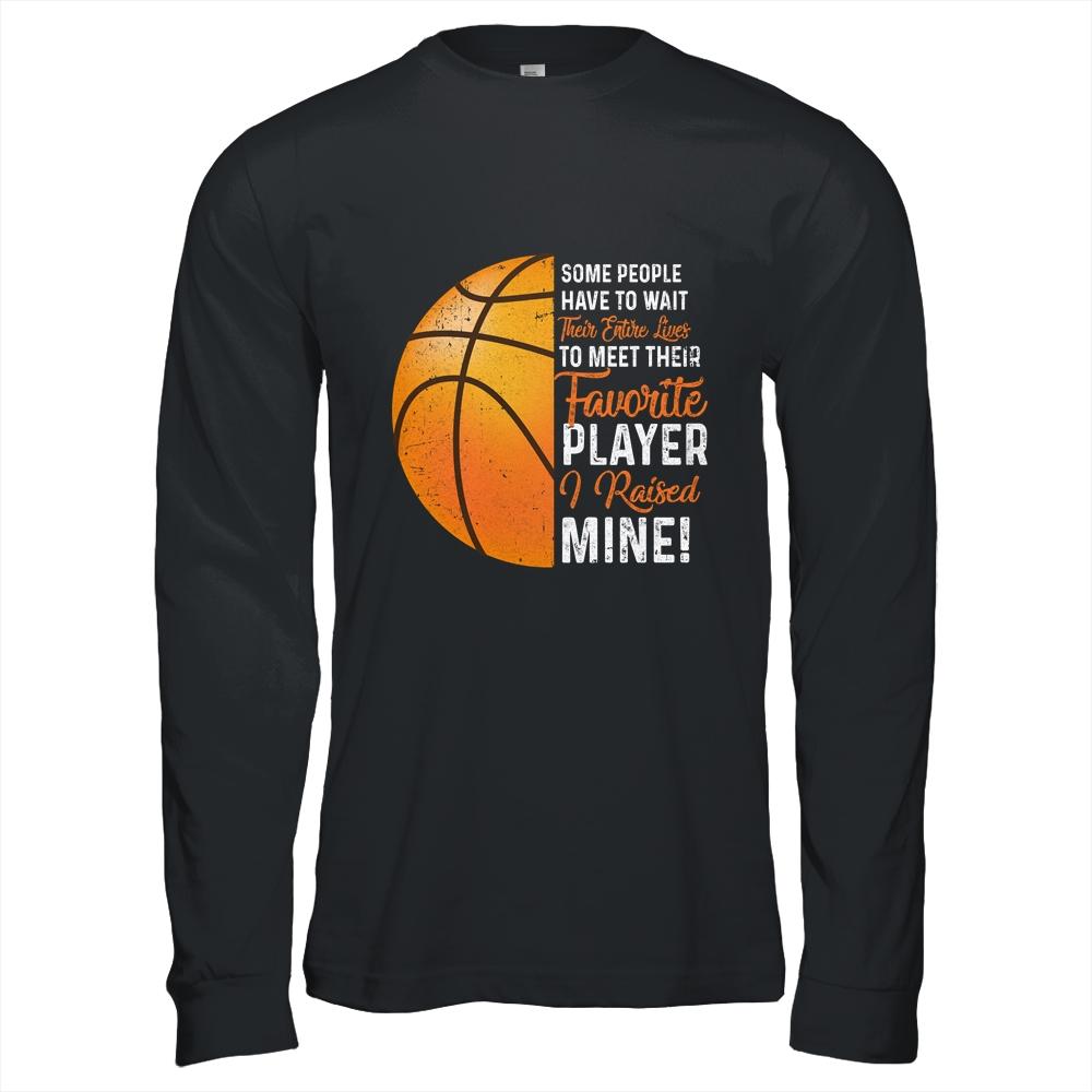 Some People Have To Wait Their Entire Lives Basketball Player Shirt & Hoodie | Siriustee.com
