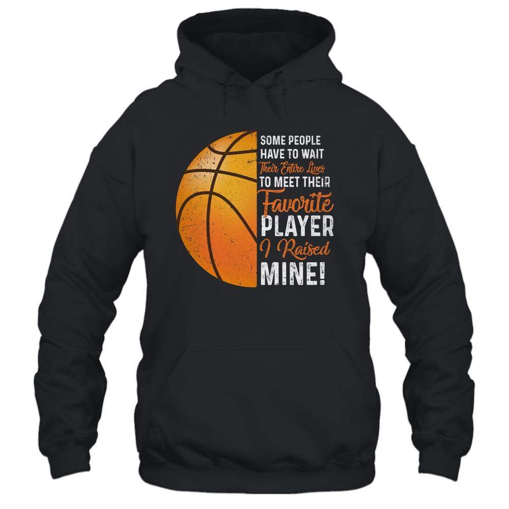 Some People Have To Wait Their Entire Lives Basketball Player Shirt & Hoodie | Siriustee.com