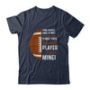 Some People Have To Wait Their Entire Lives Football Player Shirt & Hoodie | Siriustee.com