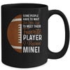 Some People Have To Wait Their Entire Lives Football Player Mug | siriusteestore
