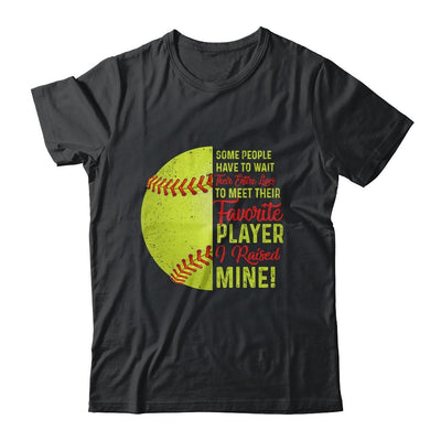 Some People Have To Wait Their Entire Lives Softball Player Shirt & Hoodie | Siriustee.com