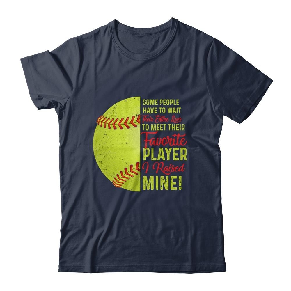 Some People Have To Wait Their Entire Lives Softball Player Shirt & Hoodie | Siriustee.com
