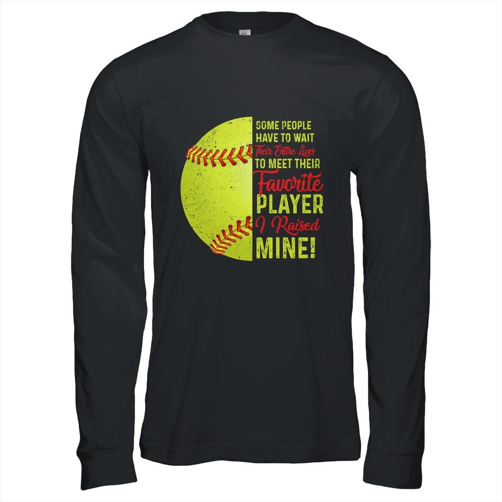 Some People Have To Wait Their Entire Lives Softball Player Shirt & Hoodie | Siriustee.com