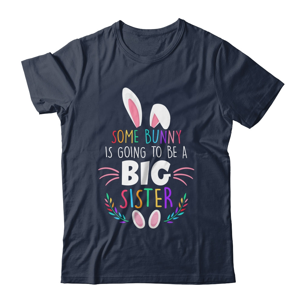 Some bunny Is Going To Be A Big Sister Easter Pregnancy Funny Shirt & Hoodie | siriusteestore