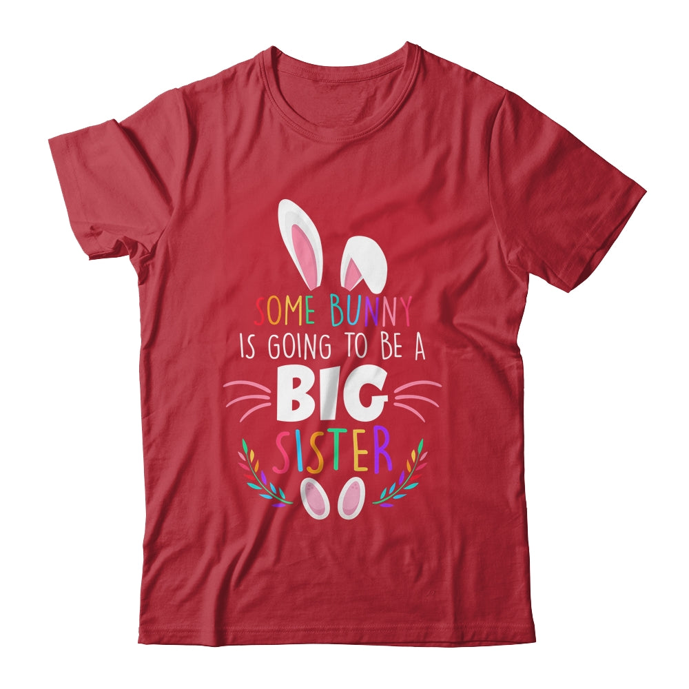 Some bunny Is Going To Be A Big Sister Easter Pregnancy Funny Shirt & Hoodie | siriusteestore