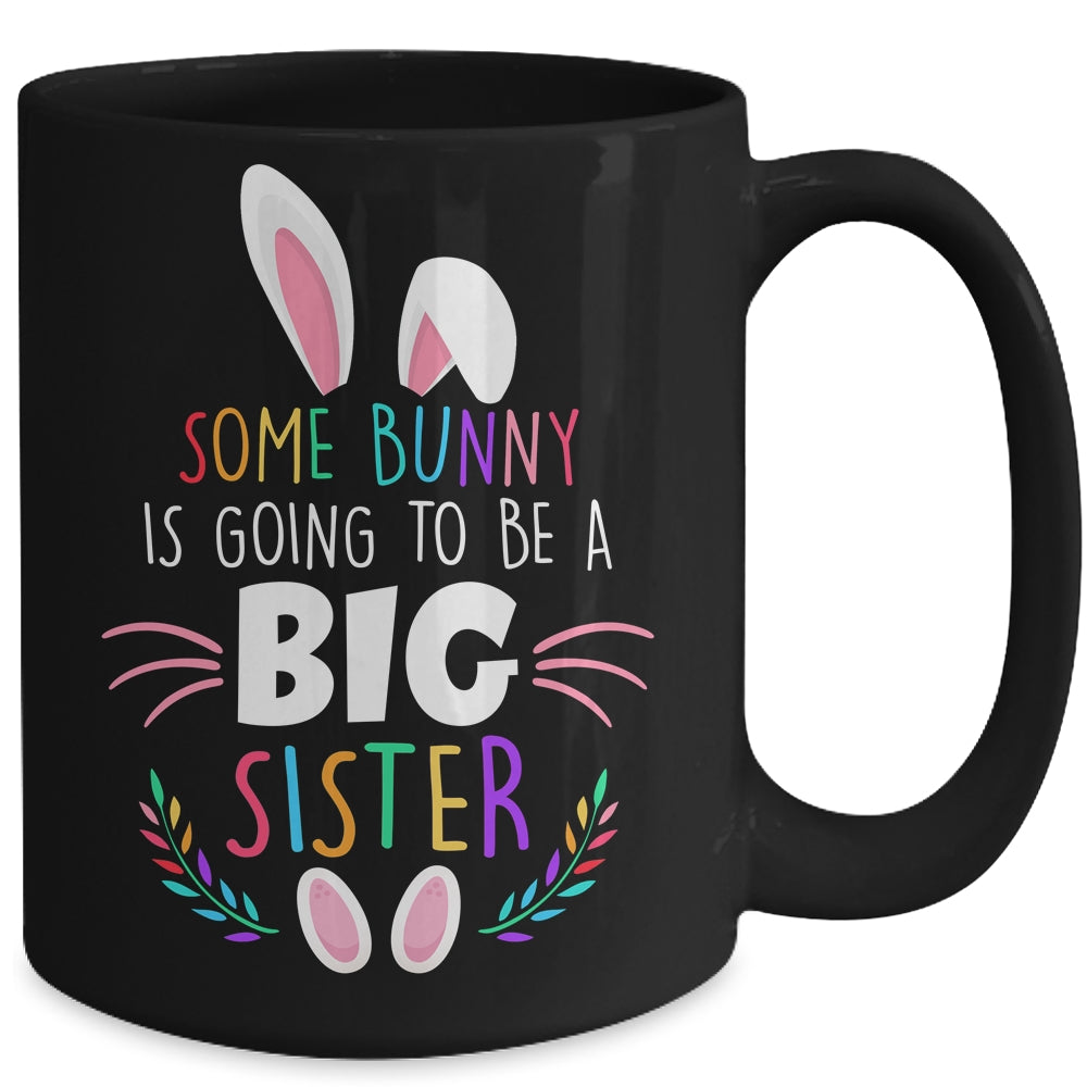 Some bunny Is Going To Be A Big Sister Easter Pregnancy Funny Mug | siriusteestore