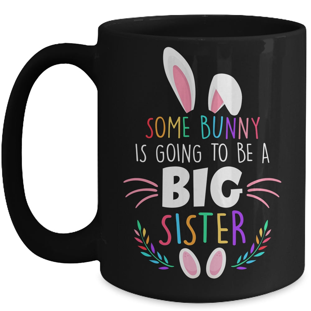 Some bunny Is Going To Be A Big Sister Easter Pregnancy Funny Mug | siriusteestore