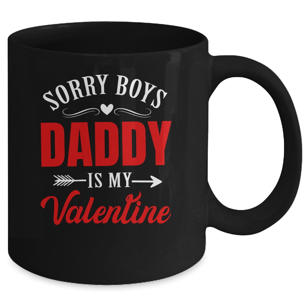 Sorry Boys Daddy Is My Valentine Girl Love Funny Mug | siriusteestore