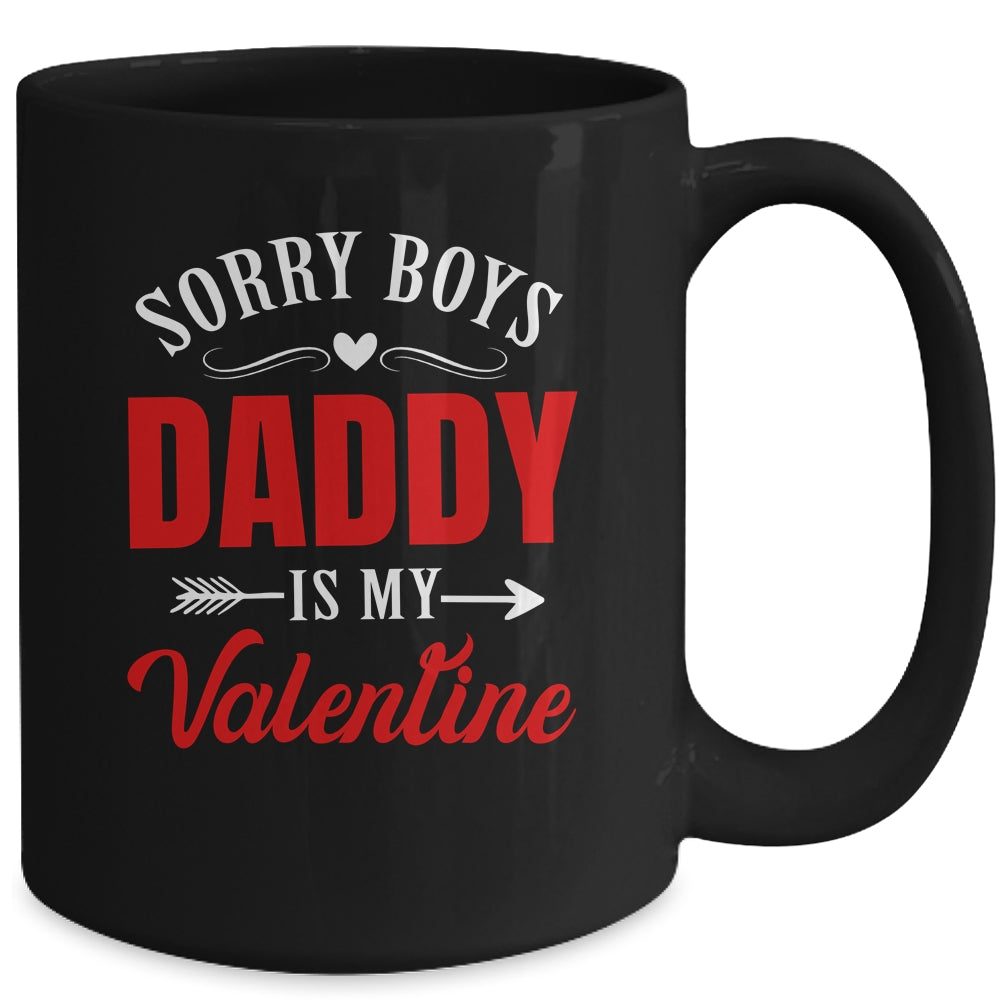 Sorry Boys Daddy Is My Valentine Girl Love Funny Mug | siriusteestore