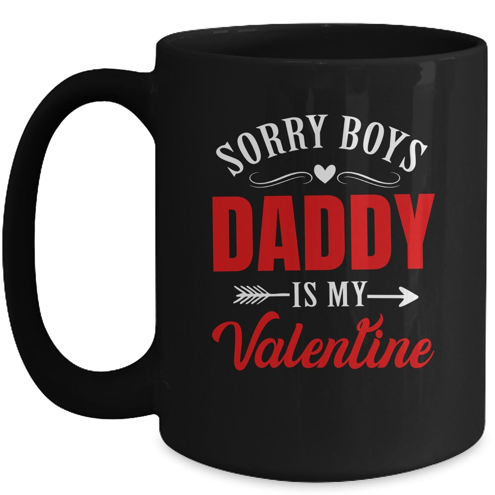 Sorry Boys Daddy Is My Valentine Girl Love Funny Mug | siriusteestore