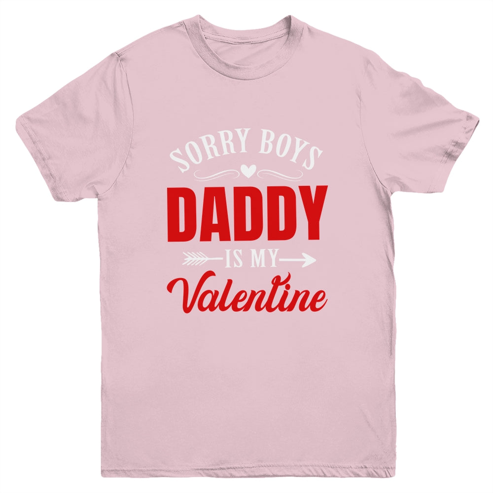 Sorry Boys Daddy Is My Valentine Girl Love Funny Youth Shirt | siriusteestore