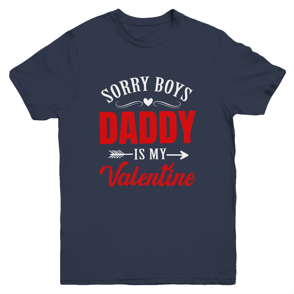 Sorry Boys Daddy Is My Valentine Girl Love Funny Youth Shirt | siriusteestore