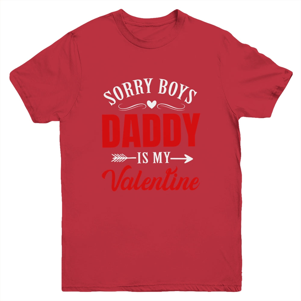 Sorry Boys Daddy Is My Valentine Girl Love Funny Youth Shirt | siriusteestore