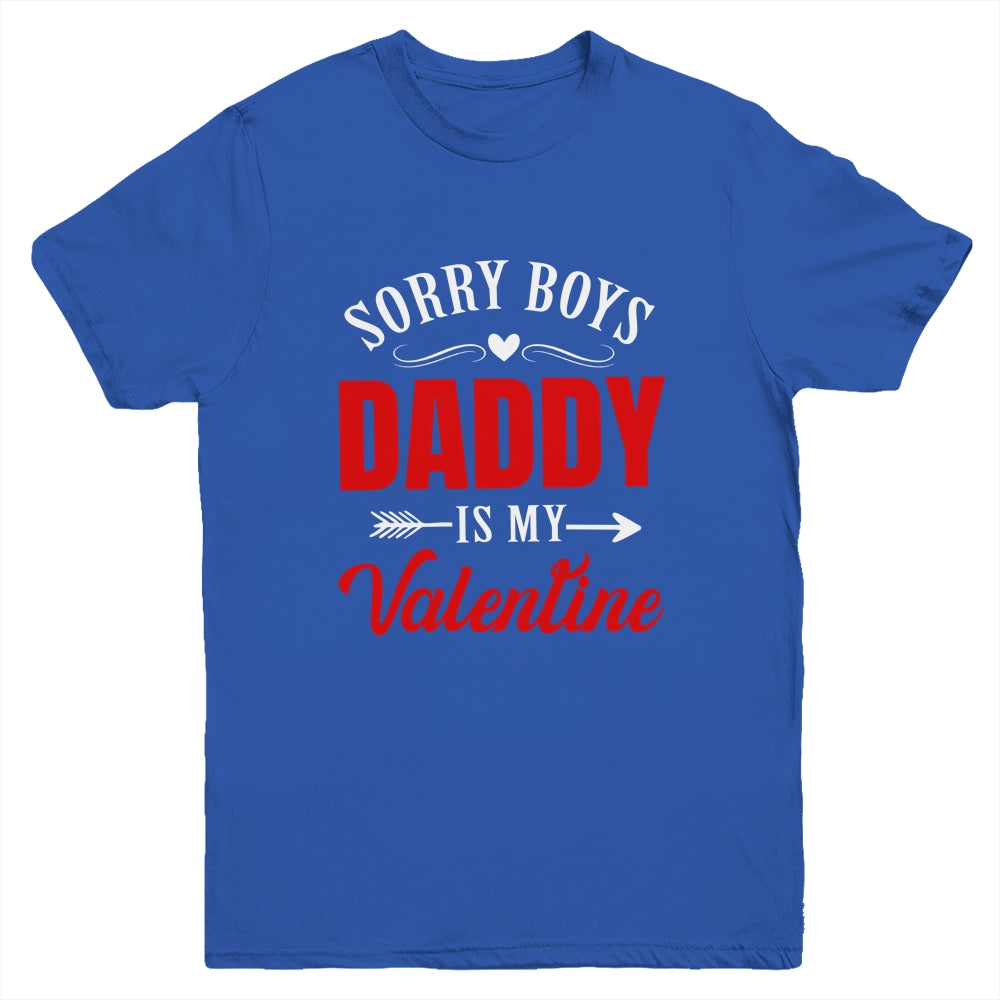 Sorry Boys Daddy Is My Valentine Girl Love Funny Youth Shirt | siriusteestore