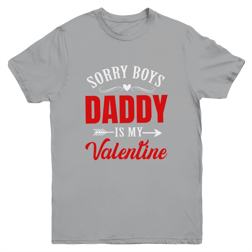 Sorry Boys Daddy Is My Valentine Girl Love Funny Youth Shirt | siriusteestore