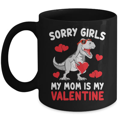 Sorry Girls My Mom Is My Valentines Day Funny Dinosaur Boy Mug | siriusteestore